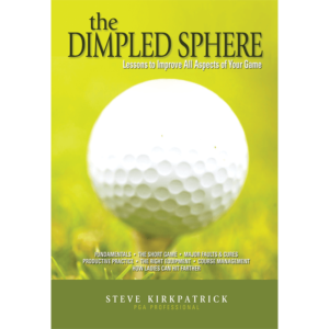 The Dimpled Sphere, book by PGA Professional, Steve Kirkpatrick